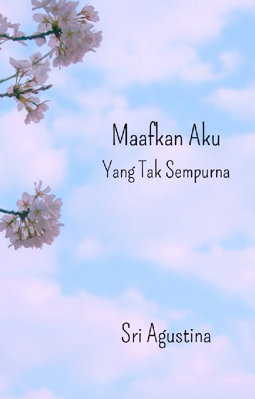 Maafkan Aku Yang Tak Sempurna by sriagustina96