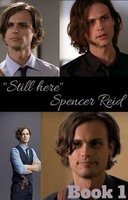 "Still here" - Spencer Reid - Book 1 cover