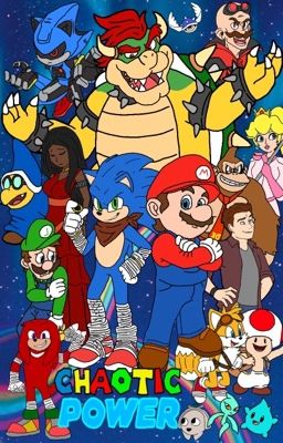 Chaotic Power (A Mario Movie   Sonic Movie Crossover Fanfiction) cover