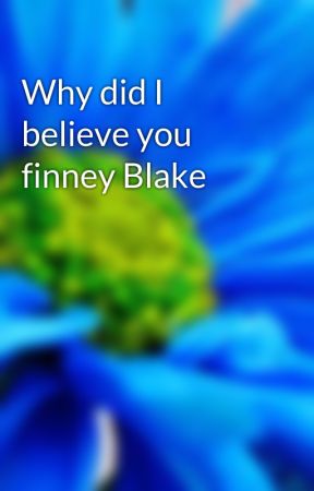 Why did I believe you finney Blake  by i_love_toes_slay