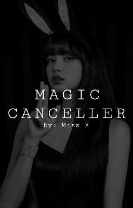 Magic Canceller [JENLISA] by cinnamonssi