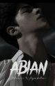 ABIAN  [END] by Oourfairyy_