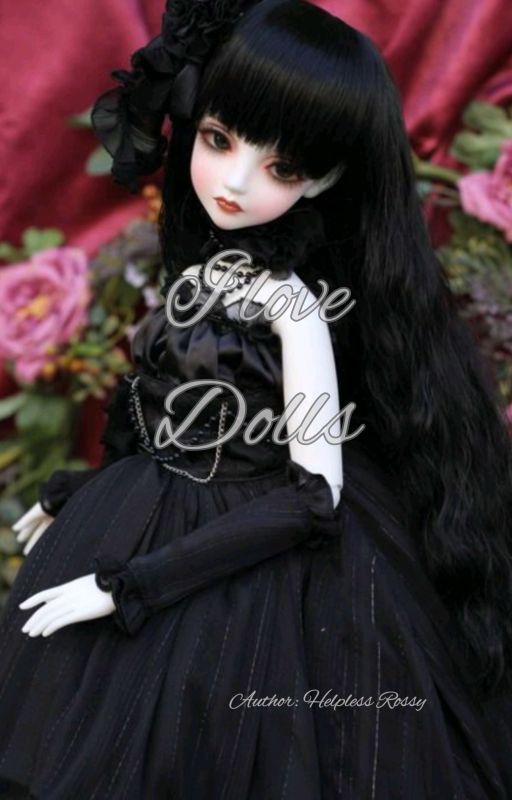 I LOVE DOLLS  by HelplessRossy