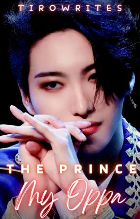 THE PRINCE MY OPPA [Park Seonghwa FF] by TIROWRITES