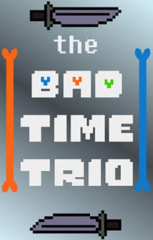 The Bad Time Trio by sansyboy11111111