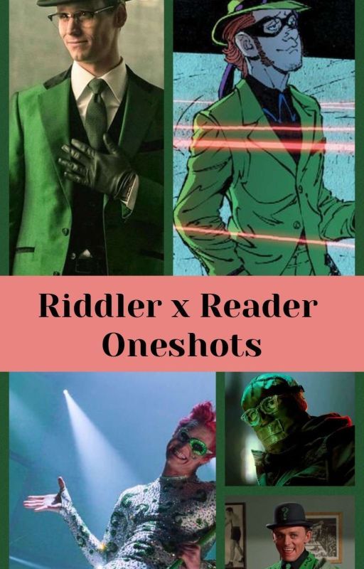 The Riddler x Reader Oneshots by ArkhamAsylumInmate