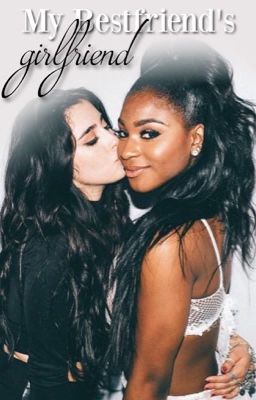 My Bestfriend's Girlfriend (Laurmani/Camren) cover