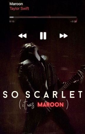 so scarlet (it was maroon) by ghostproofbaby