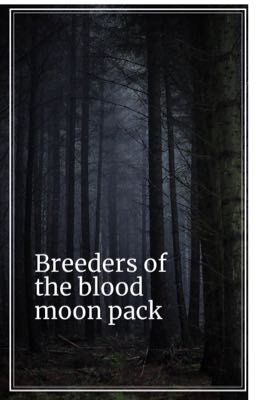 Breeders of the blood moon pack.  cover