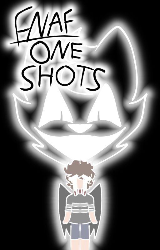 Fnaf Oneshots by 1m51uck0n1h15p1an11