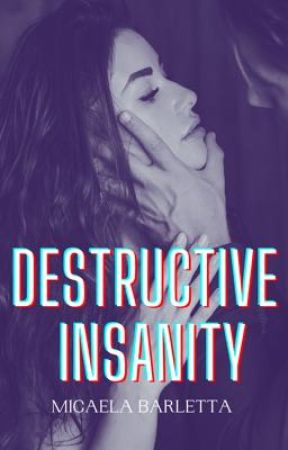 DESTRUCTIVE INSANITY  ( DARK ROMANCE) by micaelabarletta3