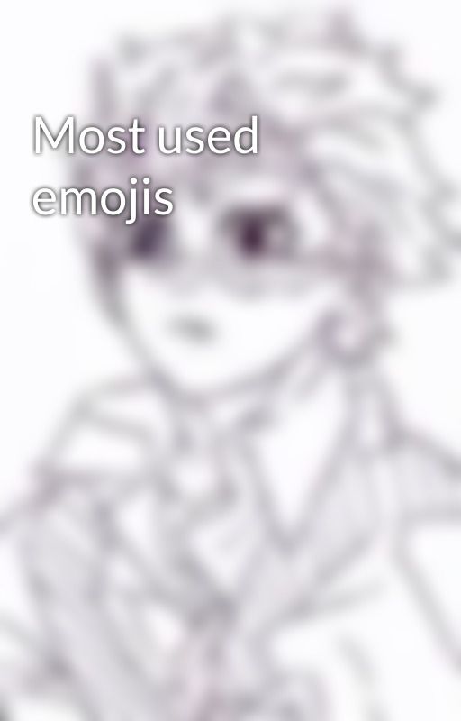 Most used emojis by --Shin4zug4w4