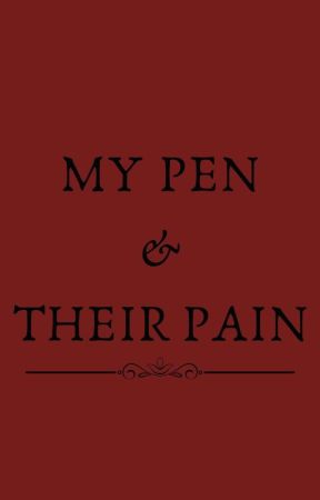 MY PEN & THEIR PAIN by HGRosanes