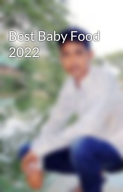 Best Baby Food 2022 by MRSrimon61