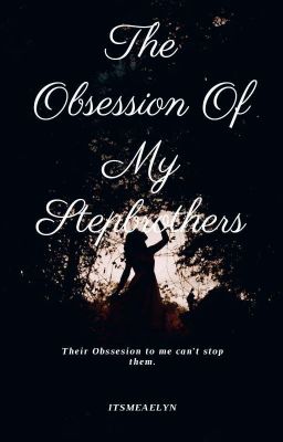 ( Possesive Series#2) The Obsession Of My Stepbrothers   cover