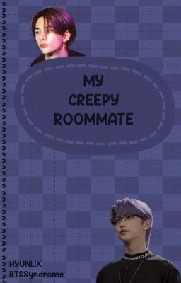 My creepy roommate | Hyunlix cover