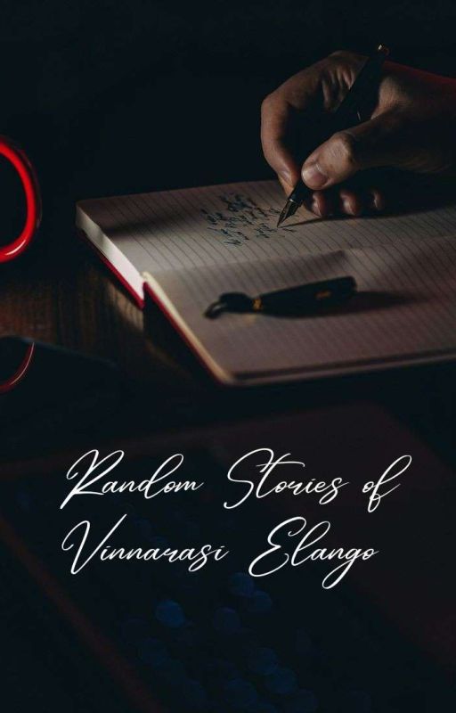 Random Stories Of Vinnarasi Elango  by VinnarasiE7799