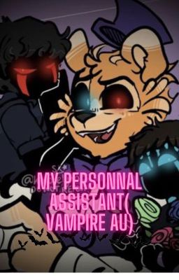 ~ My personal Assistant~ (EvanxGregory/Vampire au) fnaf cover