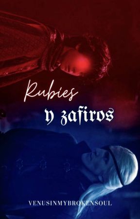 Rubíes y zafiros by VenusInMyBrokenSoul