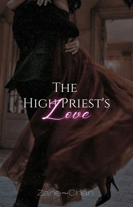 Zane⁓Chan: The High Priest's Love by Writer_2756