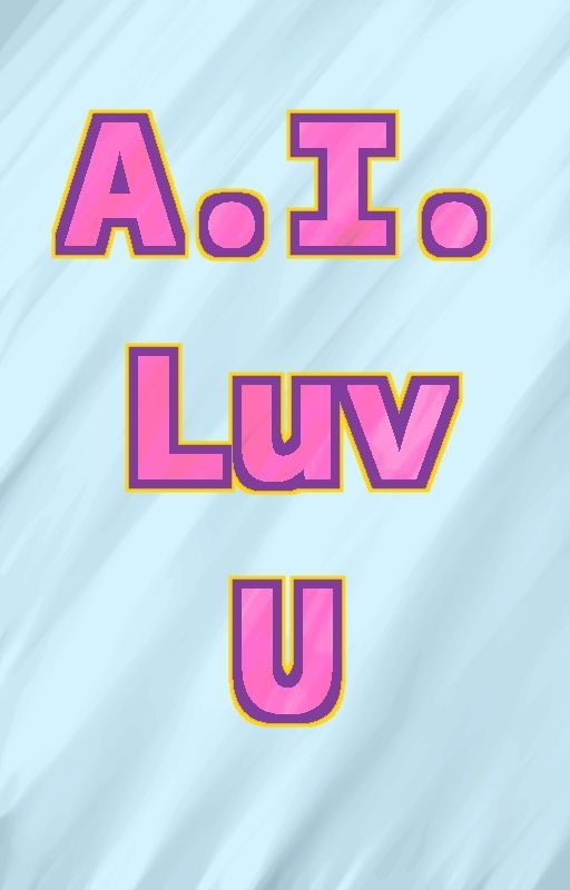 A.I. Luv U (Computer Kakumei Fanfic) by yemihikari