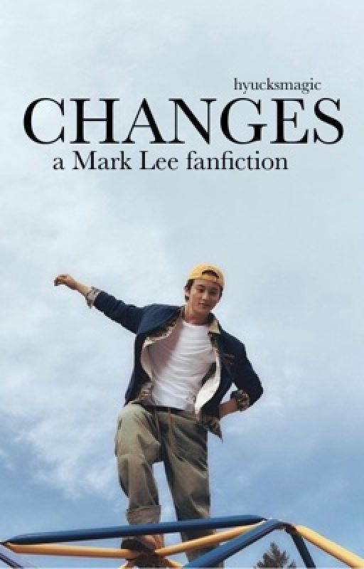 Changes | Mark Lee by hyucksmagic