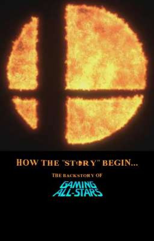 How The "Story" Begins... - The Backstory Of Gaming All-Stars (DISCONTINUED) by save0ursisters