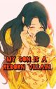 2: My Son Is A Reborn Villain ✔️ by Abcdeee1994