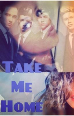 Take Me Home (A One Direction Love Story ღ) cover