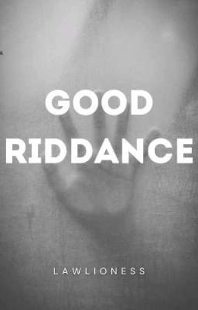 Good Riddance by Lawlioness