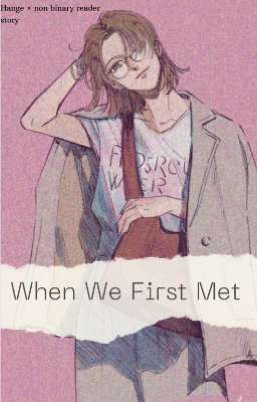 When We First Met (Hange × Non binary reader)  by Adsalex_1