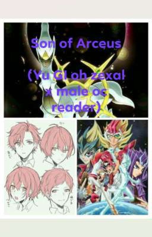 Son of Arceus (Yu GI oh zexal x Male oc reader) by lujoshua