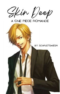 Skin Deep: A One Piece Romance (Sanji x Reader) cover