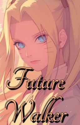 Future Walker(Fem Naruto x Harem)  cover