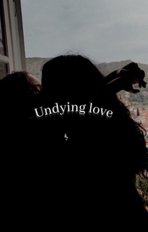 Undying love| y0ur.l0cal.fanfic.maker| gxg| by l0calfanficmaker