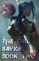 The Girl Savior: Book Two by XxANxIOUsxX_