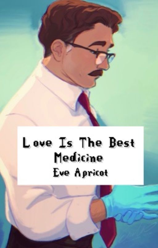 Love Is The Best Medicine (Stardew Valley - Harvey) by eveapricot