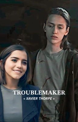 troublemaker 》xavier thorpe ❥ cover