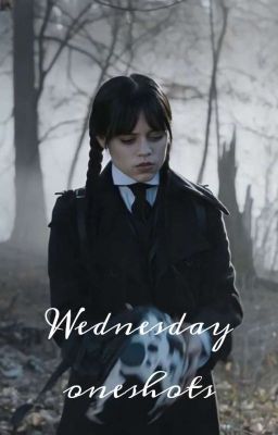 Wednesday Oneshots :)  cover