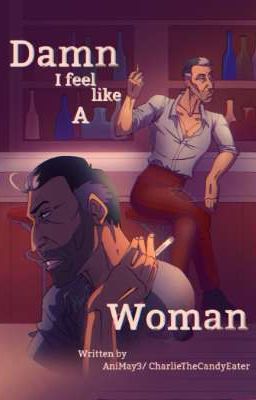 "Damn! I feel like a woman! (Tf2 Spy x reader)" cover