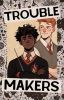 Troublemakers • Weasley & Jordan