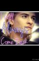 I Will Always Come Back by 12Lyster12