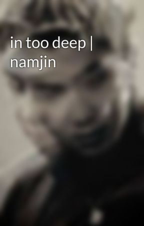 in too deep | namjin  by ciaorevoir