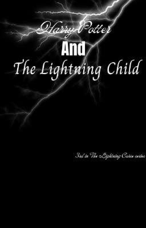 Harry Potter and The Lightning Child by Hadrius_Peverell