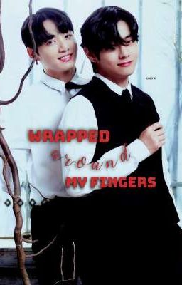 WRAPPED AROUND MY FINGERS....(Completed) cover