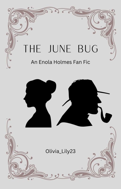 The June Bug (Enola Holmes Fanfic) by Olivia_Lily23