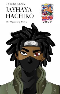 Naruto Story : Jayhaya Hachiko - The Upcoming Ninja cover