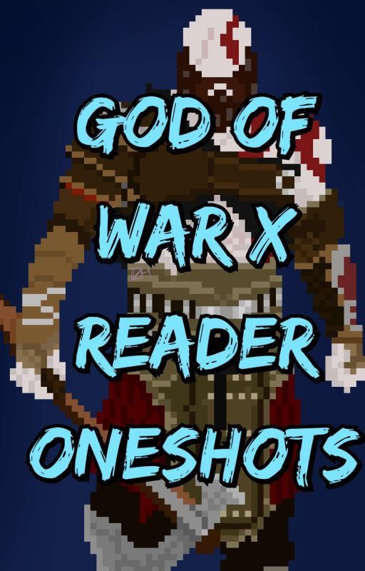 God Of War X GN Reader Oneshots  by TessaZarraHeart