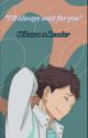 "I'll always wait for you" (Oikawa x Fem!reader) Sequel to "My First Love" by askjhje