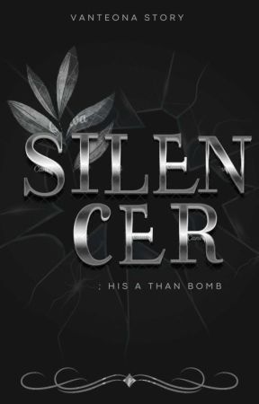 SILENCER: His A Time Bomb by Vanteona